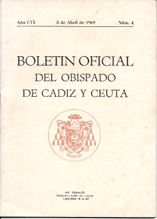 BOLETIN OFICIAL DEL OBISPADO DE CADIZ Y CEUTA AÑO CVI 8 ABRIL 1969 Nº 4