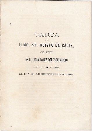 CARTA AL ILMO. SR. OBISPO DE CADIZ CON MOTIVO DE LA CONSAGRACION DEL TABERNACULO…
