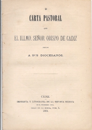 CARTA PASTORAL QUE EL ILLMO. SR. OBISPO DE CADIZ FR. FELIX MARIA DIRIJE A SUS DIOCESANOS