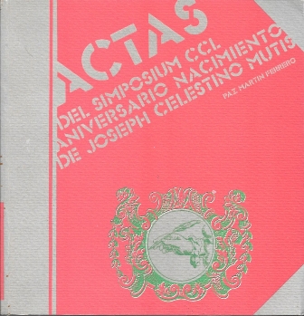 ACTAS DEL SIMPOSIUM CCL ANIVERSARIO NACIMIENTO DE JOSEPH CELESTINO MUTIS