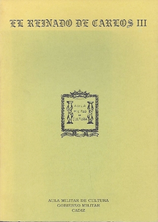 EL REINADO DE CARLOS III - XXVI CURSO AULA MILITAR DE CULTURA GOBIERNO MILITAR 1988