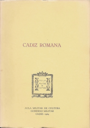 CADIZ ROMANA - AULA MILITAR DE CULTURA GOBIENO MILITAR CADIZ 1969