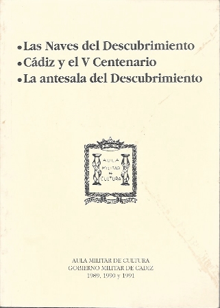 LAS NAVES DEL DESCUBRIMIENTO, CADIZ Y EL V CENTENARIO,  LA ANTESALA DEL DESCUBRIMIENTO 1989, 90 Y 91