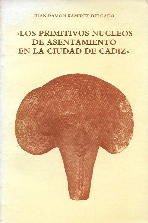 LOS PRIMITIVOS NUCLEOS DE ASENTAMIENTO EN LA CIUDAD DE CADIZ