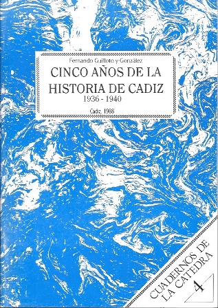 CINCO AÑOS DE LA HISTORIA DE CADIZ 1936-1940 - CUADERNOS DE LA CATEDRA 4