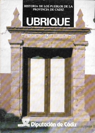 HISTORIA DE LOS PUEBLOS DE LA PROVINCIA DE CADIZ III. UBRIQUE