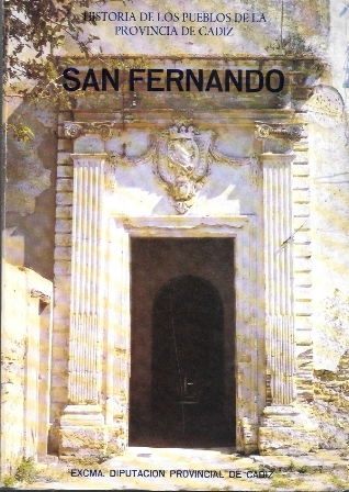 SAN FERNANDO. HISTORIA DE LOS PUEBLOS DE LA PROVINCIA DE CADIZ