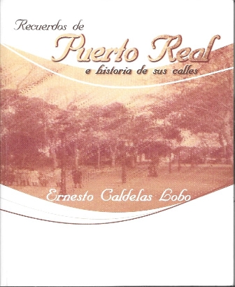 RECUERDOS DE PUERTO REAL E HISTORIA DE SUS CALLES