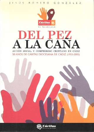 DEL PEZ A LA CAÑA - ACCION SOCIAL Y COMPROMISO CRISTIANO EN CADIZ…