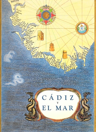 CÁDIZ Y EL MAR (CATALOGO EXPOSICION MARZO-MAYO PALACIO PROVINCIAL CADIZ 2000)