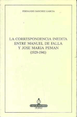 LA CORRESPONDENCIA INEDITA ENTRE MANUEL DE FALLA Y JOSE MARIA PEMAN (1929-1941)