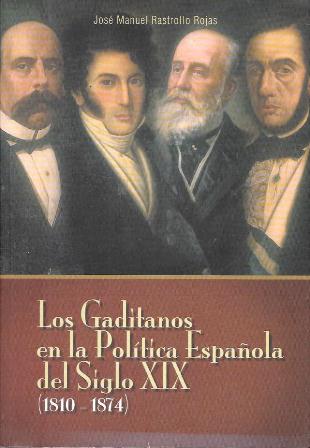 LOS GADITANOS EN LA POLITICA ESPAÑOLA DEL SIGLO XIX (1810-1874)
