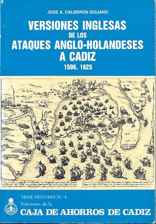 VERSIONES INGLESAS DE LOS ATAQUES ANGLO-HOLANDESES A CADIZ 1596, 1625