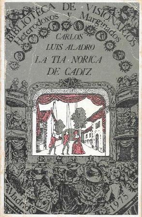 LA TIA NORICA DE CADIZ - BIBLIOTECA DE VISIONARIOS, HETERODOXOS Y MARGINADOS Nº 9