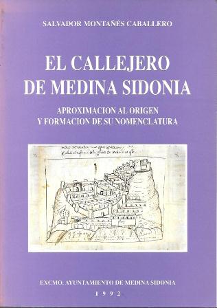EL CALLEJERO DE MEDINA SIDONIA APROXIMACION AL ORIGEN Y FORMACION DE SU NOMENCLATURA