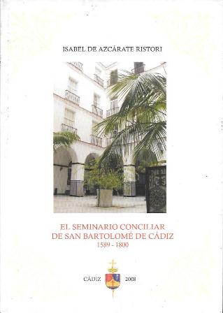 EL SEMINARIO CONCILIAR DE SAN BARTOLOME DE CADIZ 1589-1800