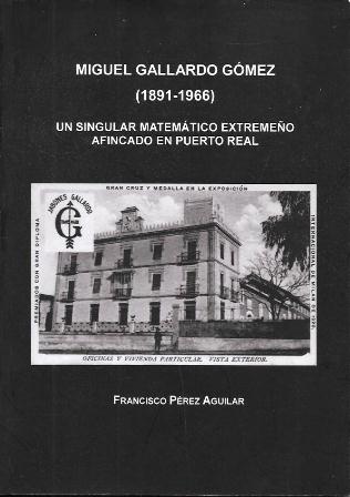MIGUEL GALLARDO GOMEZ 1891-1966 UN SIGULAR MATEMATICO EXTREMEÑO AFINCADO EN PUERTO REAL