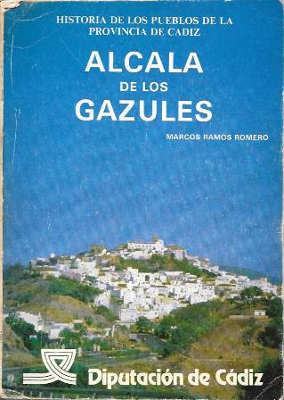 ALCALA DE LOS GAZULES - HISTORIA DE LOS PUEBLOS DE LA PROVINCIA DE CADIZ