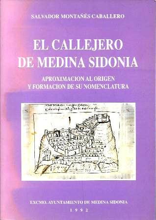 EL CALLEJERO DE MEDINA SIDONIA - APROXIMACION AL ORIGEN Y FORMACION DE SU NOMENCLATURA