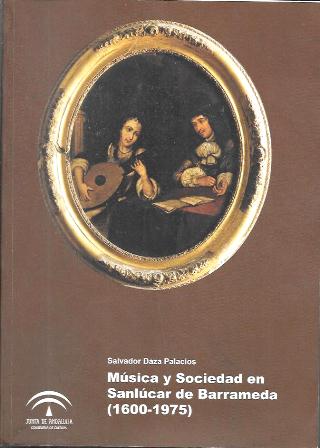 MUSICA Y SOCIEDAD EN SANLÚCAR DE BARRAMEDA (1600-1975)