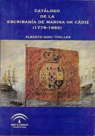 CATALOGO DE LA ESCRIBANIA DE MARINA DE CADIZ (1778-1883)