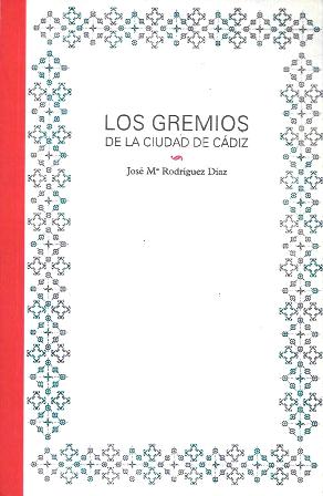 LOS GREMIOS DE LA CIUDAD DE CADIZ