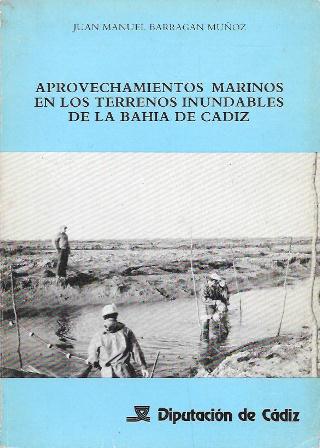 APROVECHAMIENTOS MARINOS EN LOS TERRENOS INUNDABLES DE LA BAHIA DE CADIZ