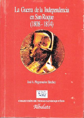 LA GUERRA DE LA INDEPENDENCIA EN SAN ROQUE (1808-1814)