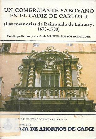 UN COMERCIANTE SABOYANO EN EL CADIZ DE CARLOS II LAS MEMORIAS DE RAIMUNDO DE LANTERY 1673-1700