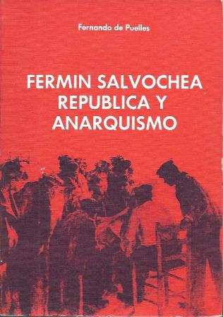 FERMIN SALVOCHEA REPUBLICA Y ANARQUISMO
