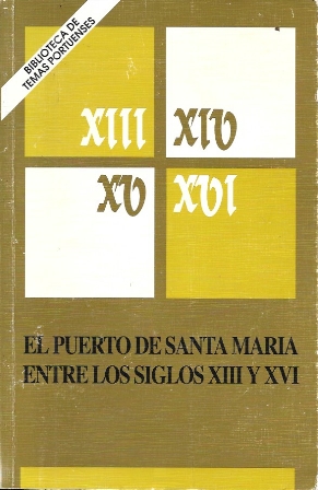 EL PUERTO DE SANTA MARIA ENTRE LOS SIGLOS XIII Y XVI - BIBLIOTECA DE TEMAS PORTUENSES