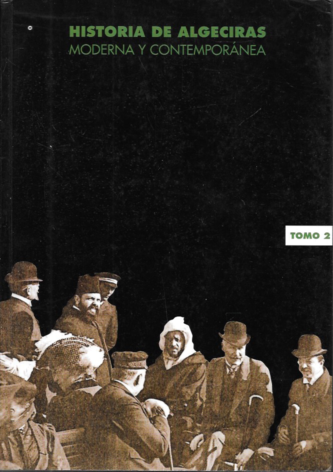 HISTORIA DE ALGECIRAS MODERNA Y CONTEMPORÁNEA - TOMO II