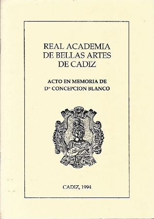 REAL ACADEMIA DE BELLAS ARTES DE CADIZ ACTO EN MEMORIA DE Dª CONCEPCION BLANCO CADIZ 1994