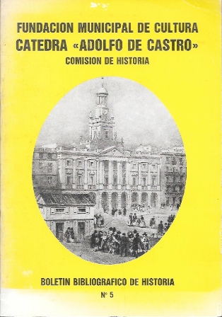 FUNDACION MUNICIPAL DE CULTURA CATEDRA "ADOLFO DE CASTRO" BOLETIN BIBLIOGRAFICO DE HISTORIA Nº 5
