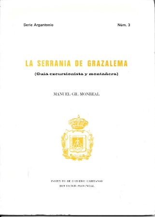 LA SERRANIA DE GRAZALEMA GUIA EXCURSIONISTA Y MONTAÑERA SERIE ARGANTONIO Nº 3