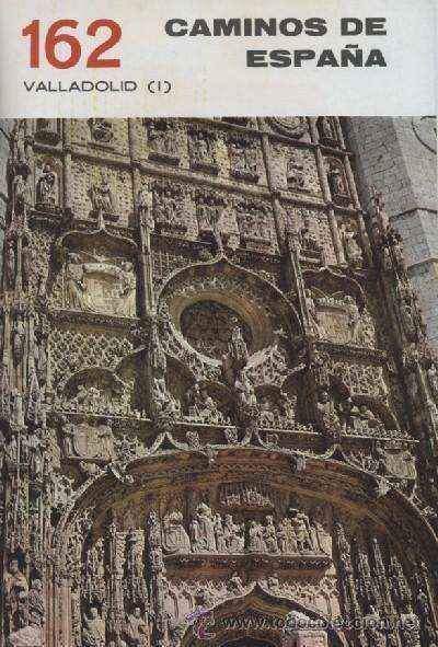 CAMINOS DE ESPAÑA. NUMEROS 162, 163  Y 164. VALLADOLID  (I,  II y III )