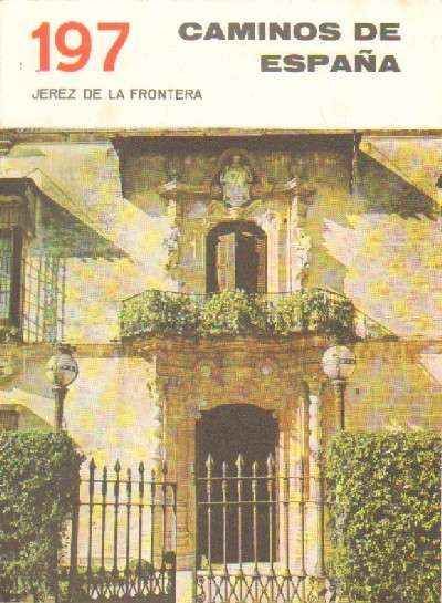 CAMINOS DE ESPAÑA. JEREZ DE LA FRONTERA. NUMERO 197