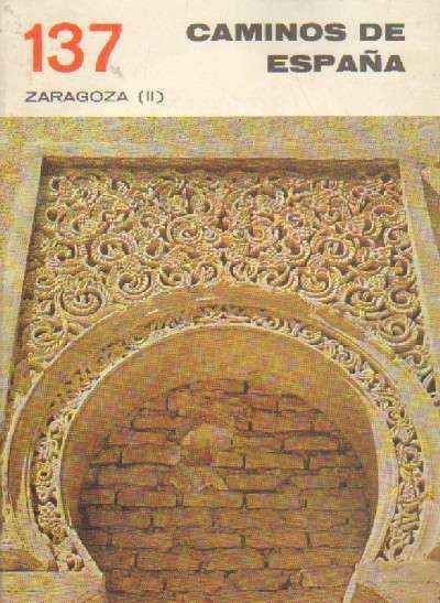 CAMINOS DE ESPAÑA. ZARAGOZA (I y II) NUMERO 136 y 137