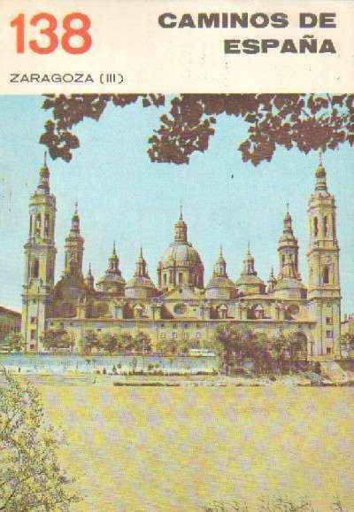 CAMINOS DE ESPAÑA. ZARAGOZA (III)  NUMERO 138