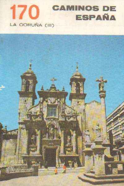 CAMINOS DE ESPAÑA. LA CORUÑA (III)  NUMERO 170