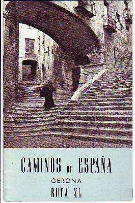 CAMINOS DE ESPAÑA. RUTA XL. GERONA.