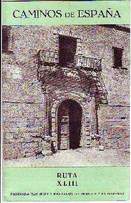 CAMINOS DE ESPAÑA. RUTA XLIII. PASTRANA. SACEDON Y PANTANOS DE BUENDIA Y EMTREPEÑAS.