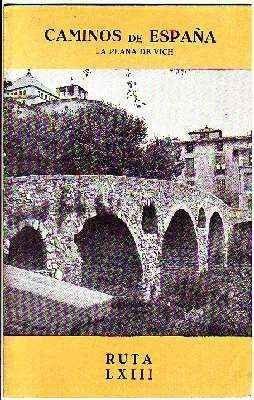 CAMINOS DE ESPAÑA. RUTA LXIII. LA PLANA DE VICH.