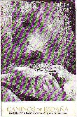 CAMINOS DE ESPAÑA. RUTA LXVIII.  MOLINA DE ARAGON. MONASTERIO DE PIEDRA.