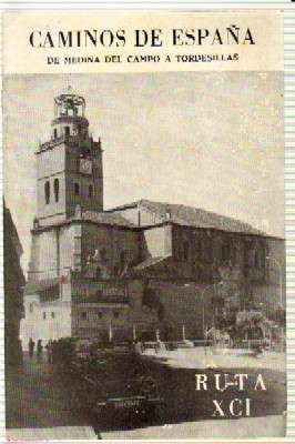 CAMINOS DE ESPAÑA. RUTA XCI. DE MEDINA DEL CAMPO A TORDESILLAS.