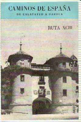 CAMINOS DE ESPAÑA. RUTA XCIII. DE CALATAYUD A DAROCA.