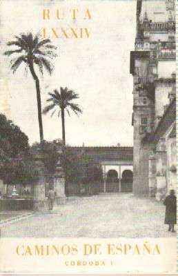CAMINOS DE ESPAÑA.  RUTA LXXXIV.  CORDOBA I.