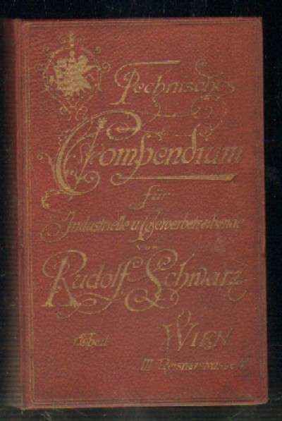 TECHNISCHES COMPENDIUM FUR INDUSTRIELLE U GEWERBETREIBENDE VON RUDOLF SCHWARZ