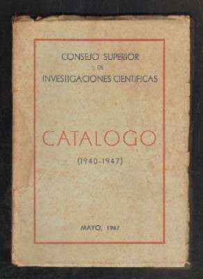 CONSEJO SUPERIOR DE INVESTIGACIONES CIENTIFICAS. CATALOGO. 1940-1947.