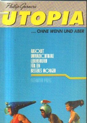 UTOPIA.OHNE WENN UND ABER.